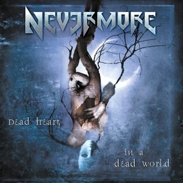 Dead heart in a dead world Nevermore