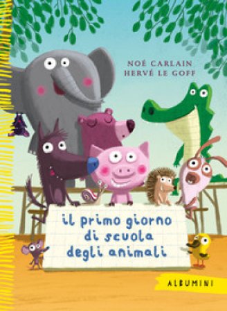Il primo giorno di scuola degli animali. Ediz. a colori Noè Carlain