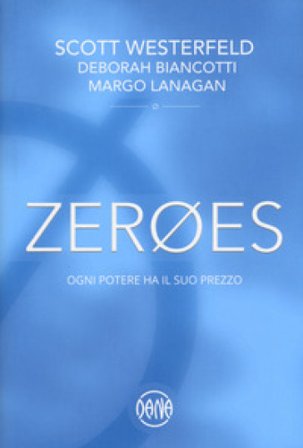 Zeroes. Ogni potere ha il suo prezzo Scott Westerfeld