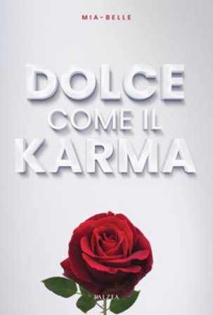 Dolce come il karma. Ediz. integrale Mia Belle