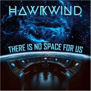 There is no space for us Hawkwind
