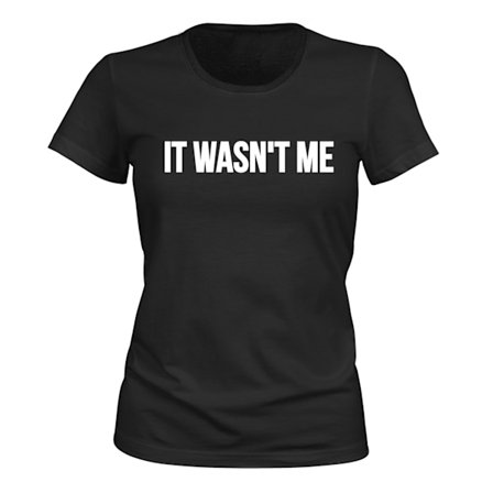 It Wasnt Me - T-SHIRT - DAM