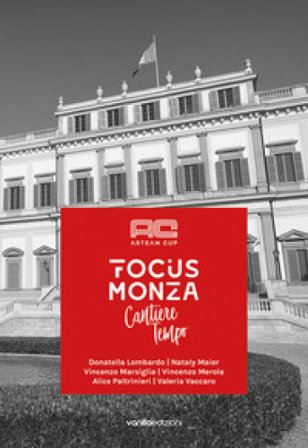 Arteam cup. Focus Monza. Cantiere tempo. Ediz. italiana e inglese Matteo Galbiati