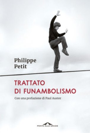 Trattato di funambolismo Philippe Petit