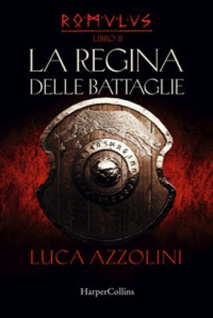 La regina delle battaglie. Romulus. Vol. 2 Luca Azzolini