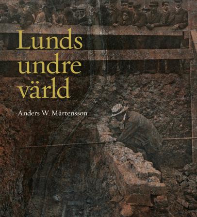 Lunds undre värld : en ovärderlig kunskapskälla till stadens historia D. 1 1890-1939 - Bok av Anders W. Mårtensson - Inbunden