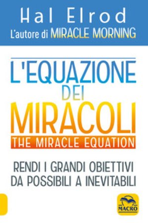 L'equazione dei miracoli. The Miracle Equation Hal Elrod