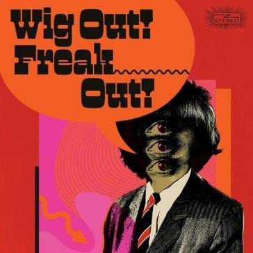 Wig out! freak out! (freakbeat & mod...) AA.VV. Artisti Vari