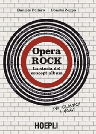 Opera rock. La storia del concept album Daniele Follero