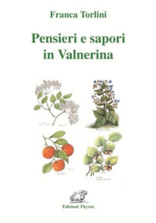 Pensieri e sapori in Valnerina. Ediz. per la scuola Franca Torlini