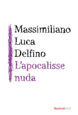 L'apocalisse nuda Massimiliano Luca Delfino