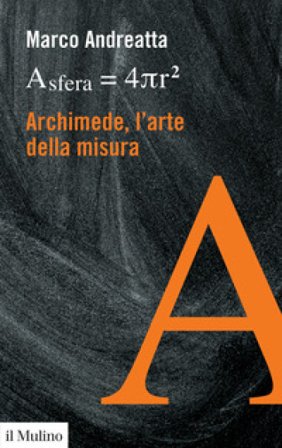 Archimede, l'arte della misura Marco Andreatta