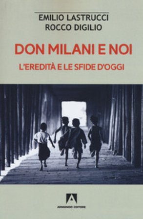 Don Milani e noi. L'eredità e le sfide d'oggi Emilio Lastrucci