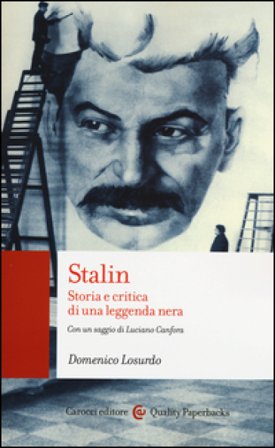 Stalin. Storia e critica di una leggenda nera Domenico Losurdo