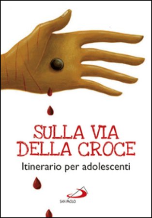 Sulla via della croce. Itinerario per adolescenti Andrea Berselli