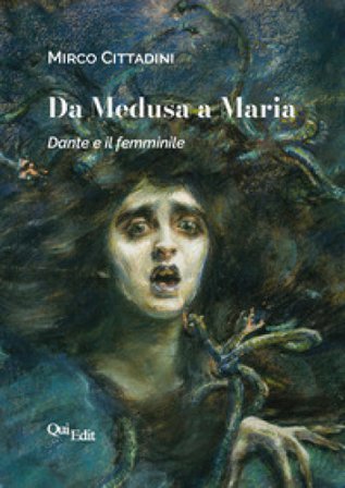 Da Medusa a Maria. Dante e il femminile Mirco Cittadini