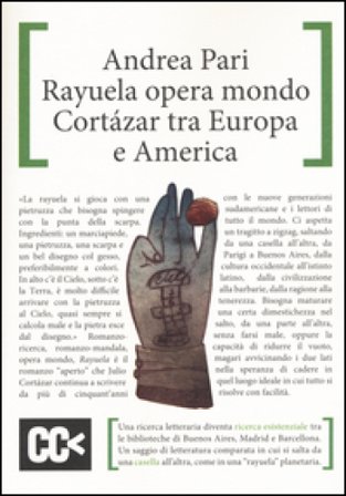 Rayuela opera mondo. Cortazar tra Europa e America Andrea Pari