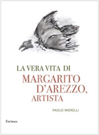 La vera vita di Margarito d'Arezzo, artista Paolo Morelli