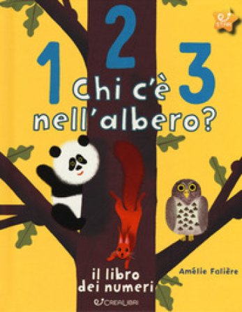 123 chi c'è nell'albero? Il libro dei numeri. Ediz. a colori Amélie Falière