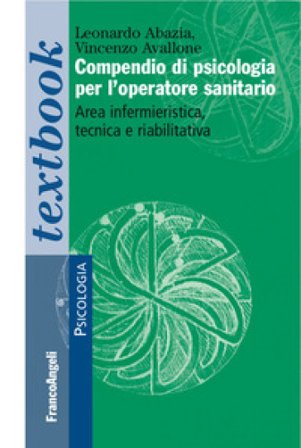 Compendio di psicologia per l'operatore sanitario. Area infermieristica, tecnica e riabilitativa Leonardo Abazia
