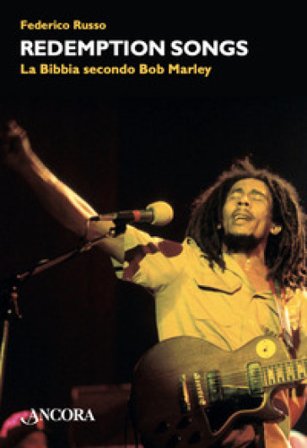 Redemptions songs. La Bibbia secondo Bob Marley Federico Russo
