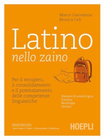 Latino nello zaino. Per il recupero, il consolidamento e il potenziamento delle competenze linguistiche. Per le Scuole superiori Marco Giarratana