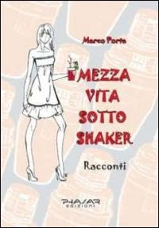 Mezza vita sotto shaker Marco Porta