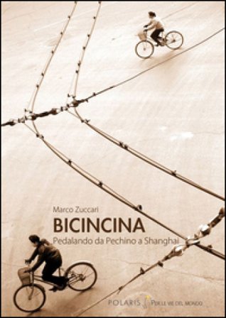 BicinCina. Pedalando da Pechino a Shangai Marco Zuccari