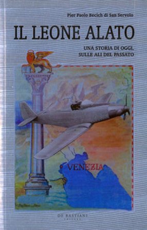 Il leone alato. Una storia di oggi, sulle ali del passato Pier Paolo Becich Di San Servolo