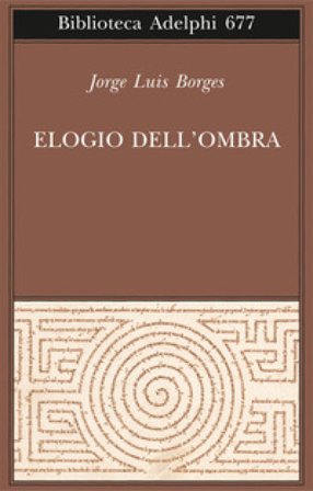 Elogio dell'ombra Jorge Luis Borges