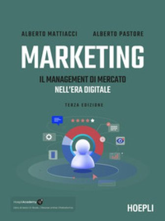 Marketing. Il management di mercato nell'era digitale Alberto Mattiacci