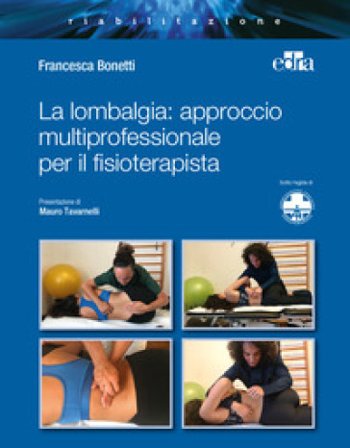 La lombalgia: approccio multiprofessionale per il fisioterapista Francesca Bonetti