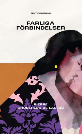 Farliga förbindelser - Bok av Pierre Choderlos De Laclos - Pocket