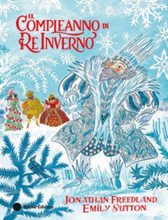 Il compleanno di Re Inverno. Ediz. a colori Freedland Jonathan