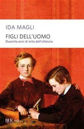 Figli dell'uomo. Duemila anni di mito dell'infanzia Ida Magli