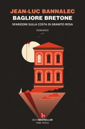 Bagliore bretone. Sparizioni sulla costa di granito rosa. Il sesto caso del commissario Dupin Jean-Luc Bannalec