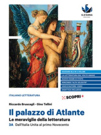 Il palazzo di Atlante. Le meraviglie della letteratura. Ediz. blu. Per il triennio delle Scuole superiori. Vol. 3A: Dall'Italia unita al primo 
