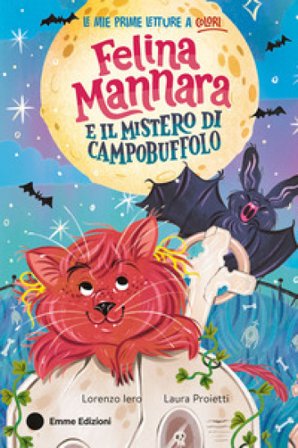 Felina Mannara e il mistero di Campobuffolo. Ediz. a colori Lorenzo Iero