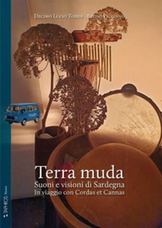 Terra muda. Suoni e visioni di Sardegna. In viaggio con Cordas et Cannas. Ediz. integrale Decimo Lucio Todde