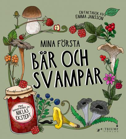 Mina första bär och svampar - Bok av Niklas Ekstedt & Emma Jansson - Inbunden