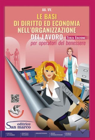 Le basi di diritto ed economia nell'organizzazione del lavoro. Per operatori del benessere. Per gli Ist. professionali. Con e-book. Con espansione 