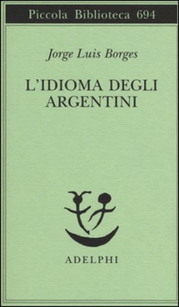 L'idioma degli argentini Jorge Luis Borges