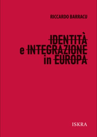 Identità e integrazione in Europa. Nuova ediz. Riccardo Barracu