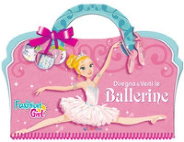 Disegna e vesti le ballerine. Fashion girl. Ediz. a spirale Lili Chantilly