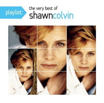 Playlist: the very best of shawn colvin Shawn Colvin