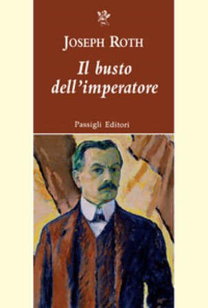 Il busto dell'imperatore e altri racconti Joseph Roth