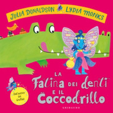 La fatina dei denti e il coccodrillo. Ediz. a colori Julia Donaldson