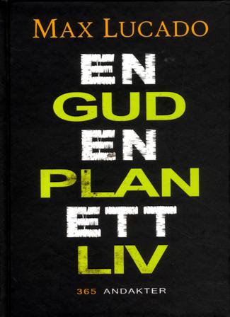 En Gud, En plan, Ett liv - Bok av Max Lucado - Inbunden