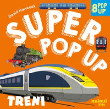 Treni. Super pop up. Ediz. illustrata David Hawcock