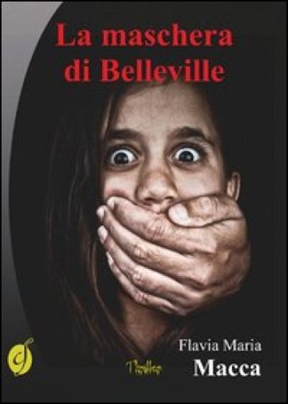 La maschera di Belleville Flavia Maria Macca